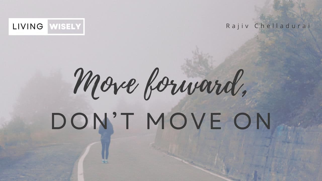 Move Forward, Don’t Move On — Life after loss